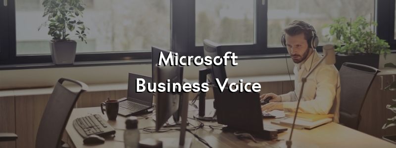 Microsoft Business Voice, qué es y cómo funciona.